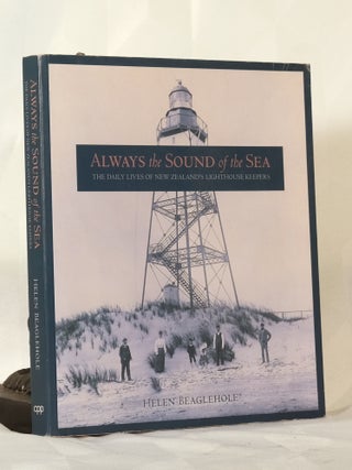 Item #195840 ALWAYS THE SOUND OF THE SEA. The Daily Lives of New Zealand's Lighthouse Keepers....
