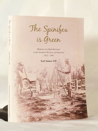 Item #195846 THE SPINIFEX IS GREEN. Memoirs Of A British Surveyor In The Northern Territory of...