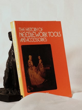Item #195863 THE HISTORY OF NEEDLEWORK TOOLS AND ACCESSORIES. Sylvia GROVES