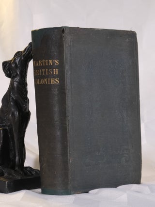 Item #195889 HISTORY OF THE COLONIES OF THE BRITISH EMPIRE In The West Indies, South America,...