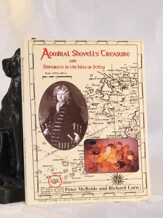 Item #195902 ADMIRAL SHOVELL'S TREASURE AND SHIPWRECK IN THE ISLES OF SCILLY. Peter McBRIDE,...