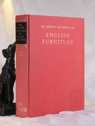 Item #195907 THE SHORTER DICTIONARY OF ENGLISH FURNITURE From The Middle Ages To The Late...