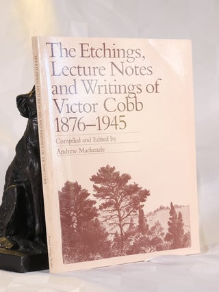 Item #195912 THE ETCHINGS, LECTURE NOTES AND WRITINGS OF VICTOR COBB 1876- 1945. Andrew MACKENZIE