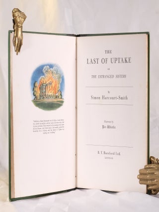 Item #195913 THE LAST OF UPTAKE OR THE ESTRANGED SISTERS. Illustrated by Rex Whistler. Simon...