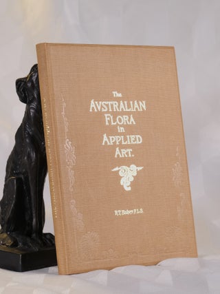 Item #195929 THE AUSTRALIAN FLORA IN APPLIED ART. Part 1. The Waratah. Richard T. BAKER