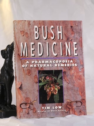 Item #195943 BUSH MEDICINE. A Pharmacopoeia of Natural Remedies. Tim LOW