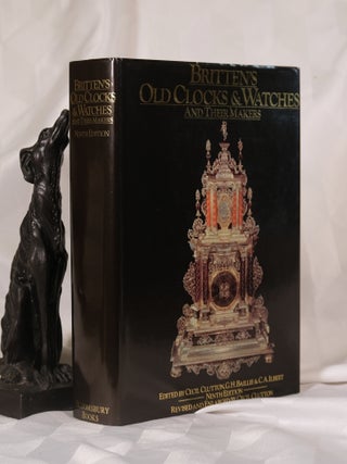 Item #195962 BRITTEN'S OLD CLOCKS AND WATCHES AND THEIR MAKERS. CECIL CLUTTON, Others
