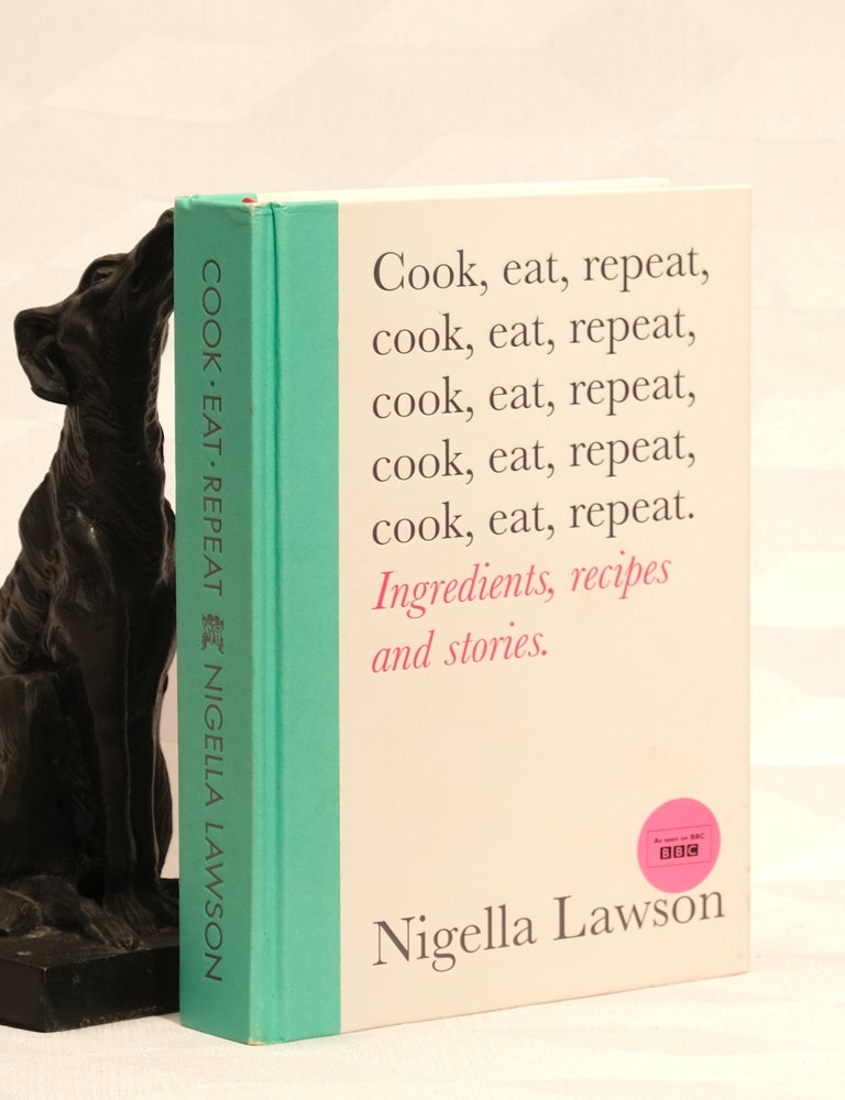 Item #196002 COOK, EAT, REPEAT, Ingredients, recipes and stories, Nigella LAWSON.