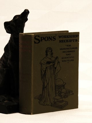 SPONS' WORKSHOP RECEIPTS "For Manufacturers Mechanics and Scientific Amateurs".