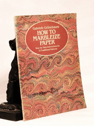 Item #196081 HOW TO MARBLEIZE PAPER, Step-by-Step Instructions for 12 Traditional Patterns....