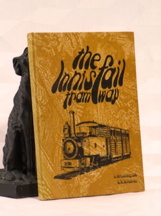 Item #196119 THE INNISFAIL TRAMWAY. The Story of The History and Development of The Geraldton...