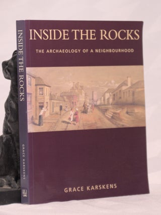 Item #196166 INSIDE THE ROCKS. The Archaeology of A Neighbourhood. Grace KARSKENS