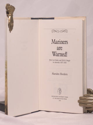 MARINERS ARE WARNED. John lort Stokes and HMS Beagle In Australia 1837- 1843