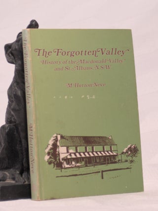 Item #196193 THE FORGOTTEN VALLEY. History of The MacDonald Valley and St Albans. NSW. M. Hutton...