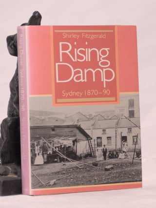 RISING DAMP. Sydney 1870- 90. Shirley FITZGERALD.