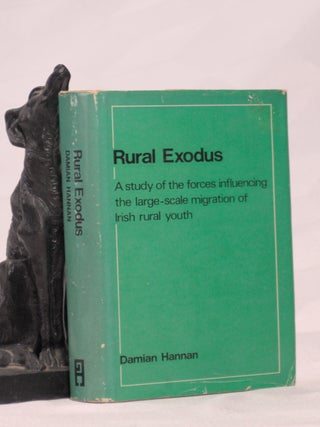 Item #196218 RURAL EXODUS. A Study of The Forces Influencing The Large Scale Migration of Irish...