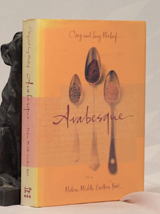 Item #196232 ARABESQUE, Modern Middle Eastern Food. Greg and Lucy MALOUF