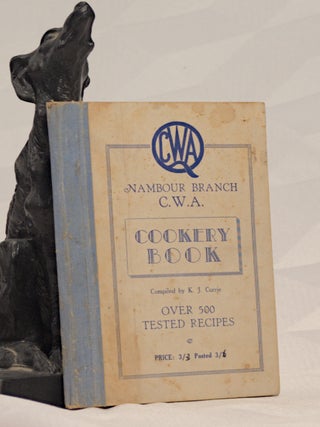 Item #196250 NAMBOUR BRANCH C.W.A. COOKERY BOOK, Over 500 Tested Recipes. K. J. CURRIE, Compiled