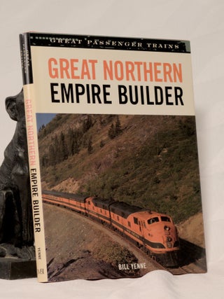 Item #196274 GREAT NORTHERN EMPIRE BUILDER. Bill YENNE
