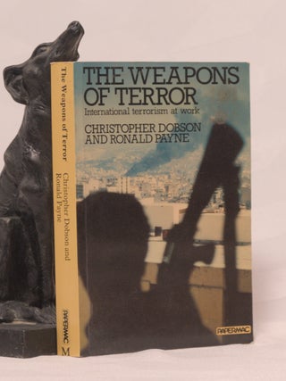 Item #196301 THE WEAPONS OF TERROR, International Terrorism at Work. Christopher DOBSON