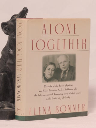 Item #196307 ALONE TOGETHER, The Wife of the Soviet Physicist and Nobel Laureate Andrei Sakharov...