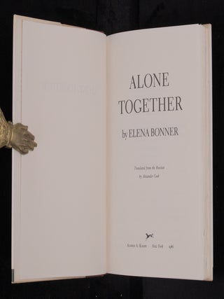 ALONE TOGETHER, The Wife of the Soviet Physicist and Nobel Laureate Andrei Sakharov Tells the Full, Uncensored Harrowing Story of their Years in the Soviet City of Gorky.