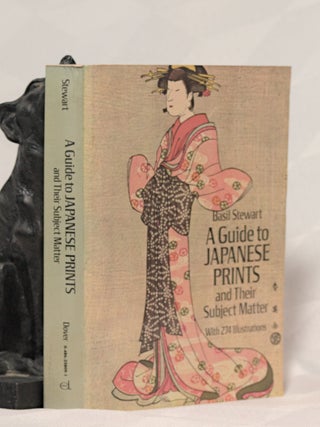 Item #196318 A GUIDE TO JAPANESE PRINTS and Their Subject Matter. Basil STEWART