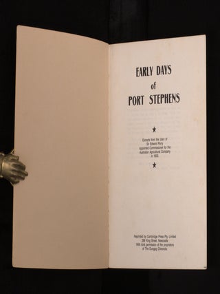 EARLY DAYS OF PORT STEPHENS, Extracts from Sir Edward Parry's Diary.