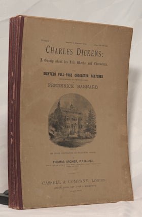 CHARLES DICKENS A Gossip about his Life, Works and Characters In Six Divisions.