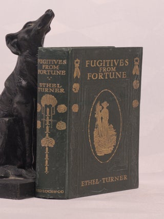 Item #196414 FUGITIVES FROM FORTUNE. Ethel TURNER