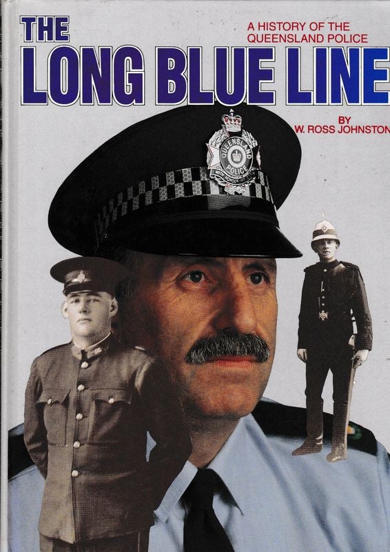 Item #19642 THE LONG BLUE LINE. A History of the Queensland Police. W. Ross JOHNSTON.