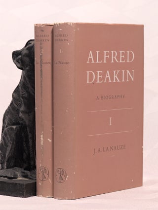 Item #196433 ALFRED DEAKIN. A Biography, J. A LA NAUZE