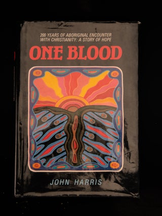 ONE BLOOD, 200 Years of Aboriginal Encounter with Christianity: a Story of Hope