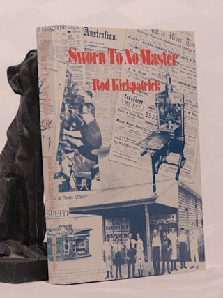 Item #196475 SWORN TO NO MASTER, . A Gistory of the Provincial Press in Queensland to 1930. Rod...