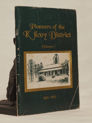 Item #196510 PIONEERS OF THE KILCOY DISTRICT. 1841- 1901, Volume 1. Greg HUTSON, Noela LOWIEN,...