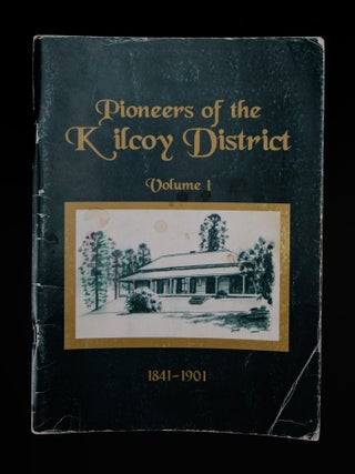 PIONEERS OF THE KILCOY DISTRICT. 1841- 1901, Volume 1.