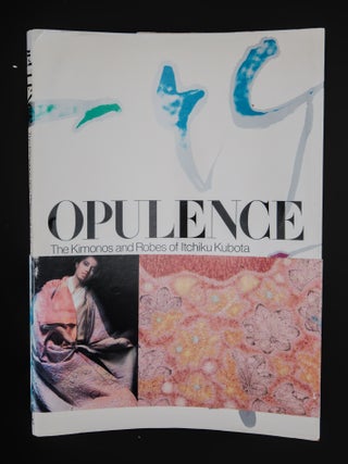 OPULENCE. The Kimonos and Robes of Itchiku Kubota.
