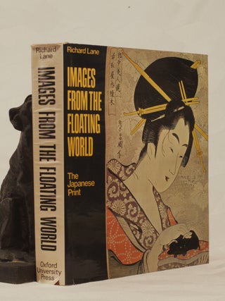 Item #196533 IMAGES FROM THE FLOATING WORLD. The Japanese Print. Richard LANE