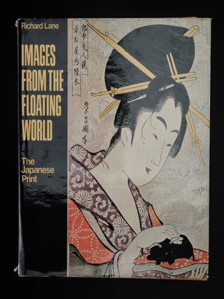 IMAGES FROM THE FLOATING WORLD. The Japanese Print.