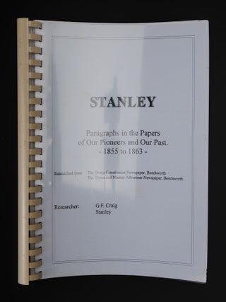 STANLEY. PARAGRAPHS IN THE PAPERS OF OUR PIONEERS AND OUR PAST 1855- 1865.