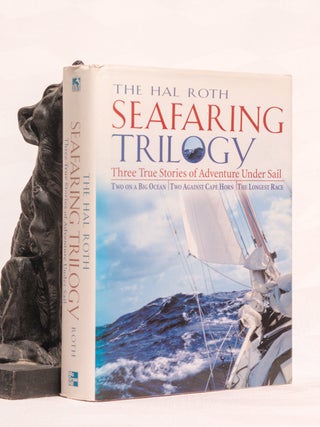 Item #196553 THE HAL ROTH SEAFARING TRILOGY. Three True Stories of Adventure Under Sail. Two On A...