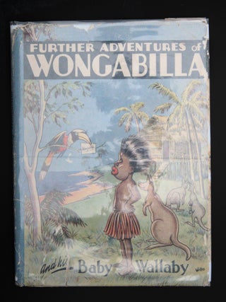 FURTHER ADVENTURES OF WONGABILLA AND HIS BABY WALLABY.