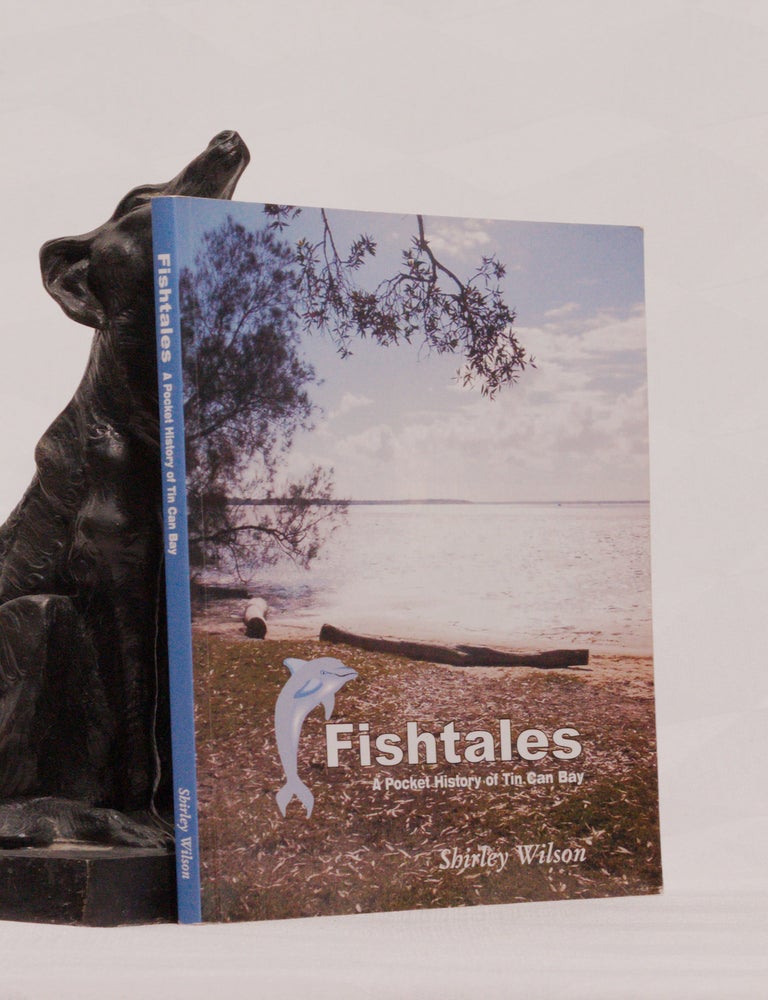 Item #196585 FISHTALES. A Pocket History of Tin Can Bay. Shirley WILSON.