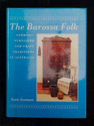 THE BAROSSA FOLK, Germanic Furniture and The Craft Traditions In Australia.