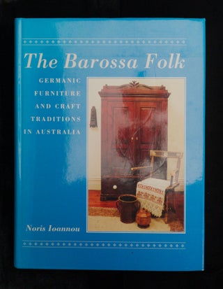 THE BAROSSA FOLK, Germanic Furniture and The Craft Traditions In Australia.