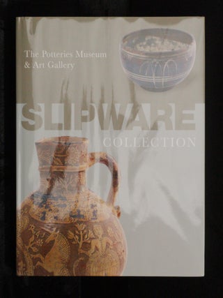 SLIPWARE IN THE COLLECTION OF THE POTTERIES MUSEUM AND ART GALLERY.
