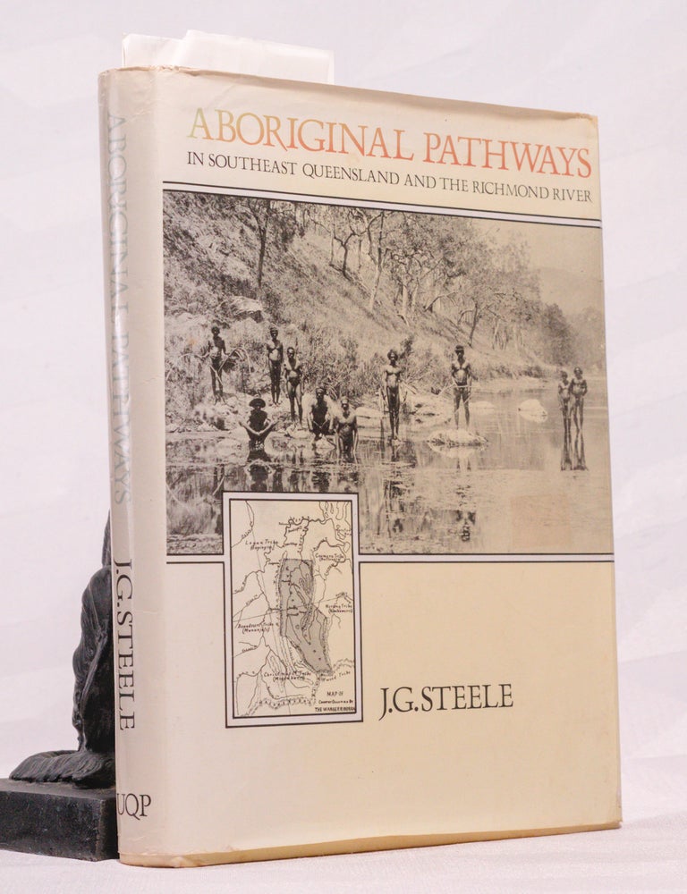 Item #196590 ABORIGINAL PATHWAYS IN SOUTH EAST QUEENSLAND AND THE RICHMOND RIVER. J. G STEELE.