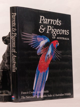 Item #196638 PARROTS AND PIGEONS OF AUSTRALIA. Francis CROME, James SHIELDS
