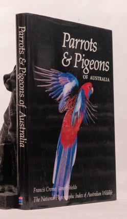 Item #196638 PARROTS AND PIGEONS OF AUSTRALIA. Francis CROME, James SHIELDS