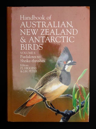 HANDBOOK OF AUSTRALIAN, NEW ZEALAND & ANTARCTIC BIRDS. Volume 6. Paralotes To Shrike Thrushes.